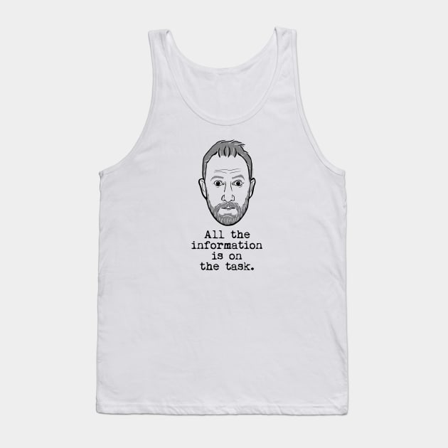 All the information is on the task. (Taskmaster - Alex Horne) Tank Top by UselessRob